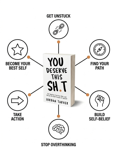 You Deserve This Sh*t — The No-Fluff Guide to Getting Unstuck | Jordan Tarver