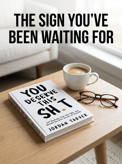 You Deserve This Sh*t — The No-Fluff Guide to Getting Unstuck | Jordan Tarver